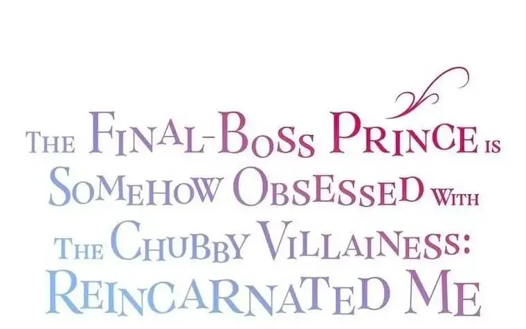 The Final-Boss Prince is Somehow Obsessed with the Chubby Villainess: Reincarnated Me Zinmanga X Chapter 7 Page 17